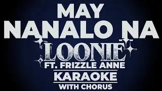 MAY NANALO NA - Loonie ft. Frizzle Anne KARAOKE (w/ Chorus) | OPM Hip-Hop Love Song 🎶🔥