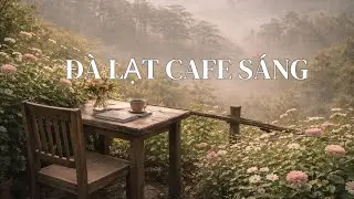 Đà Lạt Cafe Sáng | Nhạc Không Lời Mùa Xuân – Nắng Sớm Dịu
