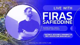 “Electrical Ecologies, Neurotech and Metaverse Urbanism” with FIRAS SAFIEDDINE