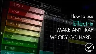 MAKE ANY TRAP MELODY HARD | How to use Effectrix