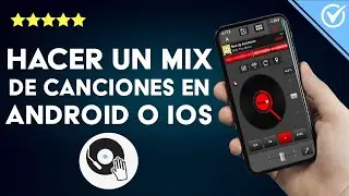 &iquest;C&oacute;mo hacer un mix de canciones con mi ANDROID o IPHONE? - Apps para mezclar m&uacute;sica