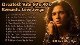 Greatest Hits Romantic Love Songs |Soft Rock 70s,80s,90s | Our Love Still Sleeps in My Dreams Vol.40