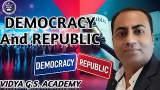 Concepts of Democracy and Republic|| for Civil Services and Govt.Job Exams || VIDYA G.S. ACADEMY|| 