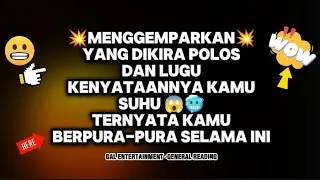 💥MELEDAK‼️YANG DIKIRA POLOS DAN LUGU KENYATAANYA KAMU SUHU, TERNYATA KAMU BERPURA PURA SELAMA INI 😱💥