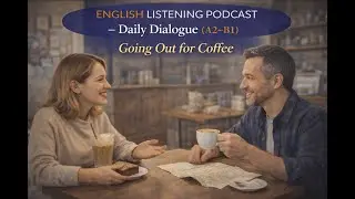 Learn English with Daily Dialogue | Going Out for Coffee (A2&ndash;B1)