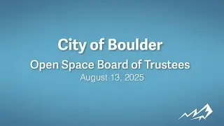 8-13-25 Open Space Board of Trustees Meeting