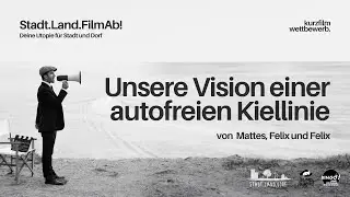 Unsere Vision einer autofreien Kiellinie - Kurzfilmwettbewerb 