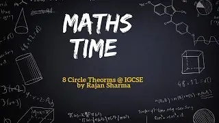 8 Circle Theorems @ IGCSE LEVEL BY Rajan Sharma