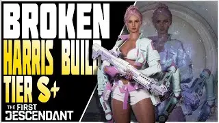 Harris Absolutely Breaks the Game! Harris Build Guide! PART I - Tier S+ // The First Descendant