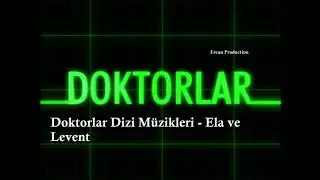 Doktorlar Dizi M&uuml;zikleri - Ela ve Levent