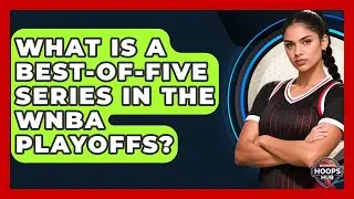 What Is A Best-of-five Series In The WNBA Playoffs? - Womens Hoops Hub