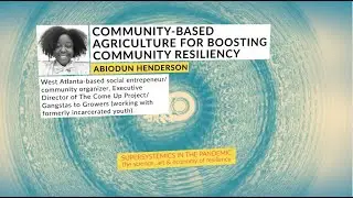 Abiodun Henderson: Community-based Agriculture for Boosting Community Resiliency (Supersystemics)