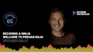 Becoming a Ninja: Welcome to Prehab Dojo with Skip Kelly