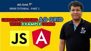Understanding AG Grid with Examples in JavaScript & Angular | Part 2 Hindi Tutorial