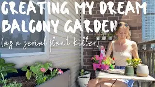 Creating my dream balcony garden as a serial plant killer (what I&rsquo;ve learned)