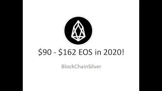 $90 - $162 EOS in 2020!