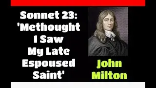 Methought, I Saw My Late Espoused Saint, John Milton