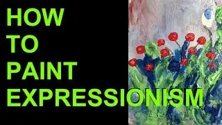 How To Paint Expressionism, Expressionism For Beginners