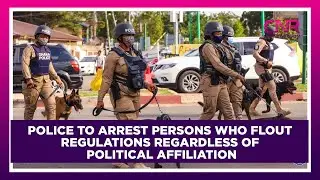Police to arrest persons who flout regulations regardless of political affiliation | CNR