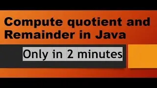 Compute Quotient and Remainder In Java