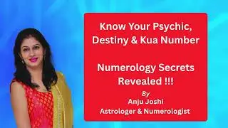 Psychic Number, Destiny Number & Kua Number Explained in Hindi | Learn Numerology by Anju Joshi
