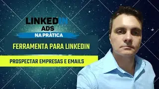 Linkedin: Como extrair emails e fazer Prospec&ccedil;&atilde;o
