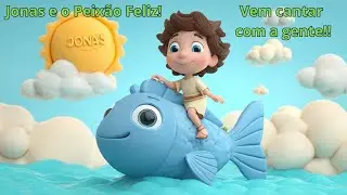 Musica Infantil  - Jonas e o Peixão Feliz!! Vem cantar com a gente!!