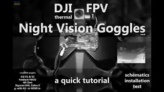 FPV Night Vision Goggles mod - tutorial & schematics - thermal imaging camera, DJI,Skyzone, DIY