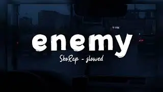 skorap - enemy [ slowed ]