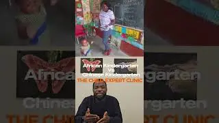 RE: Between Chinese Kindergarten vs. African Kindergarten.