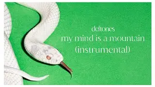 Deftones - my mind is a mountain (Instrumental)