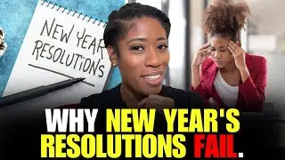 Why New Year’s Resolutions Fail, What No One Ever Talks About and How to Change it!!