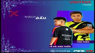 Thách đấu Tâm Figo - Lê Hà Anh Tuấn | đẳng cấp được khẳng định!!!