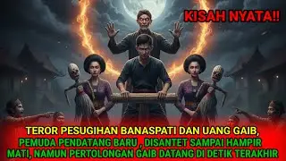 TEROR PESUGIHAN BANASPATI DAN UANG GAIB, LELAKI PENDATANG DISANTET SAMPAI HAMPIR MATI,