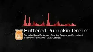 Song Inspired by Scentsy's Buttered Pumpkin Dream Scentsy Bar Fragrance!