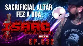 (THE BINDING OF ISAAC) EP.532 - SACRIFICIAL ALTAR FEZ A BOA
