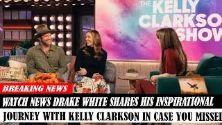 Watch News Drake White Shares His Inspirational Journey With Kelly Clarkson In Case You Missed
