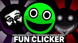 Siapa Sebenarnya Makhluk Bulat Di FUN CLICKER Dan Hubungannya Dengan SPRUNKI!?