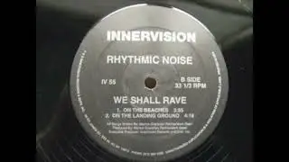 Rhythmic Noise &ndash; We Shall Rave - Innervision Records and Ents. Inc. &ndash; IV 55 (1992)