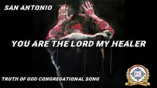 You Are The Lord My Healer|Prayer Included| Congregational| Truth Of God