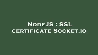 NodeJS : SSL certificate Socket.io