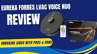 Eureka Forbes LVAC Voice Nuo Robotic Automatic Vacuum Cleaner unboxing with complete guide.