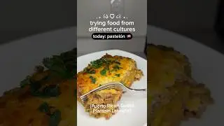 trying food from different cultures series❗️1st round: Pastel&oacute;n (Puerto Rican Plantain Lasagna)