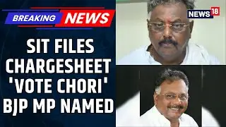 SIT Files Chargesheet In Aland 'Vote Chori', Names Ex-Karnataka BJP MLA Among Others | News18