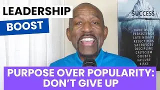 Purpose Over Popularity&mdash;It&rsquo;s About Not Giving Up