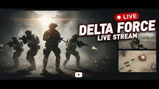 Delta Force Live 🔥 Tactical Combat | Non-Stop Action & Squad Play