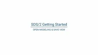 SDS/2 Getting Started: Open Modeling & Save View