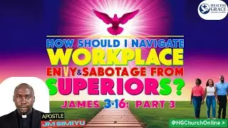 Toxic Boss? How to Outsmart Envy and Sabotage Without Losing Your Job! James 3:16