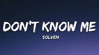 Solven &ndash; Don't Know Me (Lyrics)