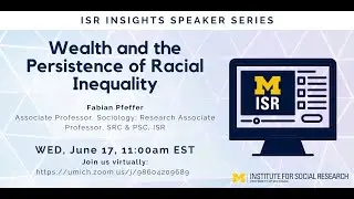 ISR Insights Speaker Series: Wealth and the Persistence of Racial Inequality